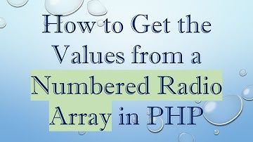 How to Get the Values from a Numbered Radio Array in PHP
