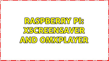 Raspberry Pi: xscreensaver and omxplayer