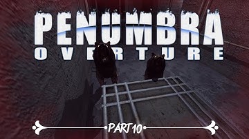 Penumbra: Overture [Lets Play, Walkthrough, Playthrough] part10