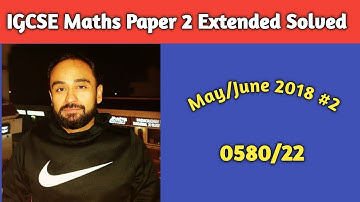 Cambridge IGCSE 2018 Maths Paper 2 (Extended) Part  2 | Online Paper Solving | Dinesh Nayal Classes