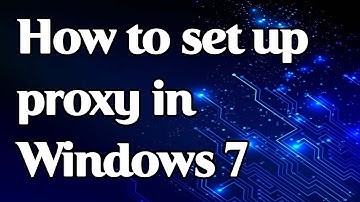 Configuring a proxy server on Windows 7