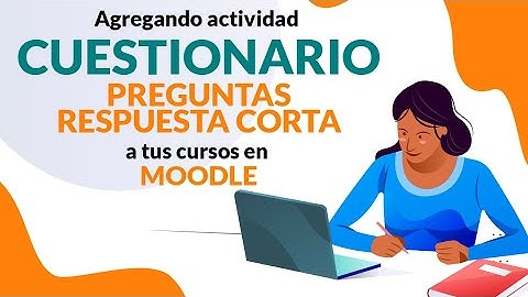 26 - Agregando la actividad CUESTIONARIO - RESPUESTA CORTA a tus cursos en Moodle🎓