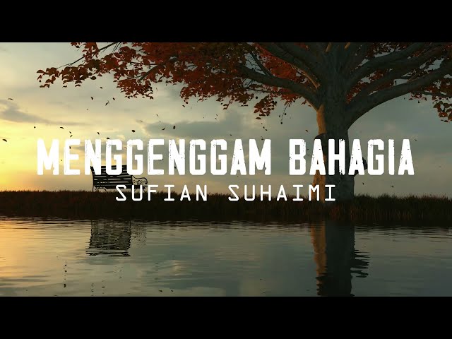 Sufian Suhaimi - Menggenggam Bahagia [Lirik Video] class=