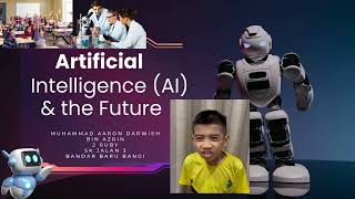 ARTIFICIAL INTELLIGENCE AND THE FUTURE MUHAMMAD AARON DARWISH BIN AZRIN 2 RUBY 2 1