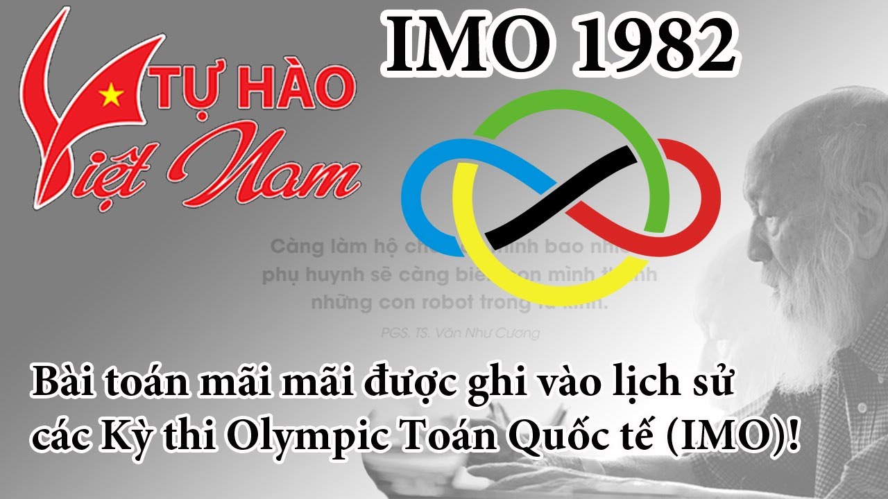 TTV: Bài toán khó của thầy Văn Như Cương tại Olympic 1982! Niềm tự hào toán học Việt Nam.
