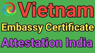 Vietnam Embassy Attestation | Vietnam Attestation kaise Kare