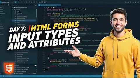 HTML Tutorial for Beginners | HTML Forms Input Types and Attributes (Day 07)