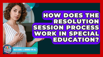How Does The Resolution Session Process Work In Special Education? - Accessible Learning For All