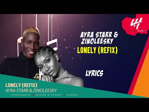 Ayra Starr x Zinoleesky - Lonely Refix Lyrics