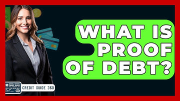 What Is Proof Of Debt? - CreditGuide360.com