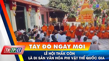 Lễ hội Thắk Côn là di sản văn hóa phi vật thể quốc gia| Cần Thơ TV
