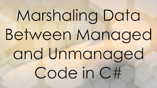 Information Marshaling Data Between Managed and Unmanaged Code in C# News
