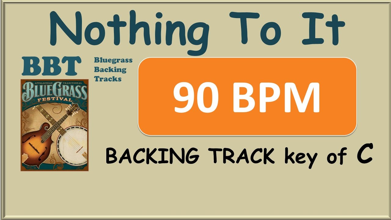 Nothing To It 90 bpm bluegrass backing track in C - YouTube