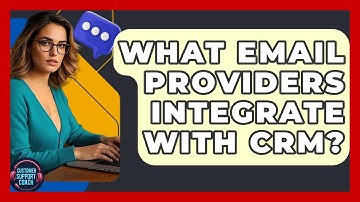 What Email Providers Integrate With CRM? - Customer Support Coach