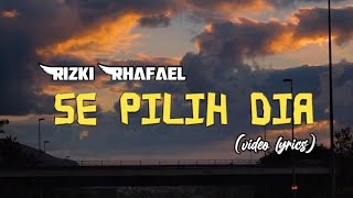 SE PILIH DIA - Rizki Rhafael (VideoLyrics)