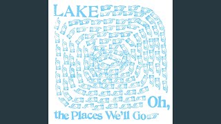 Miniatura de vídeo de "LAKE - Oh, The Places We'll Go"