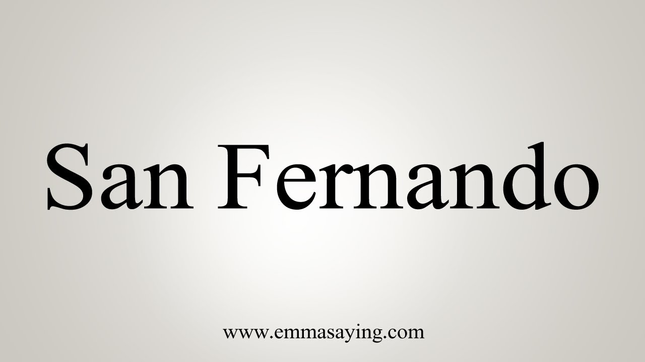 How To Say San Fernando