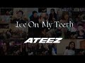 ATEEZ -Ice On My Teeth- [Reaction mashup]