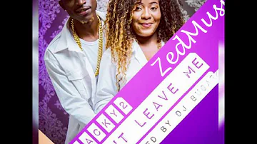 Macky2 - Dont Leave Me (Audio) |ZEDMUSIC| Zambian Music 2017
