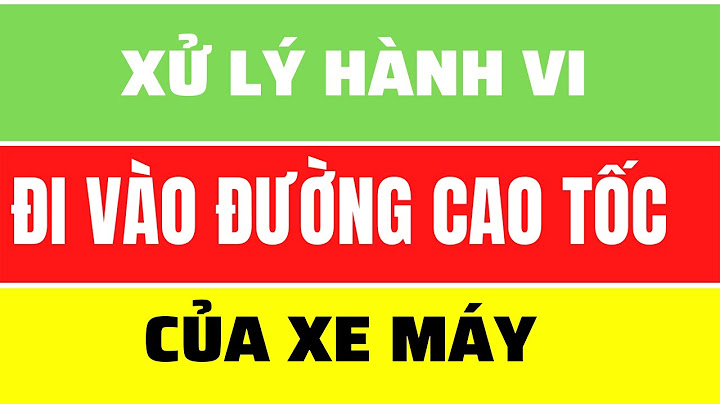 Xe máy vào đường cấm phạt bao nhiêu