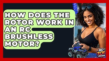 How Does The Rotor Work In An RC Brushless Motor? - RC Toy Central