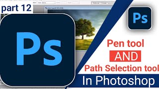 photoshop for beginners part 12 || adobe photoshop Pen tool and Path Selection tool in Photoshop