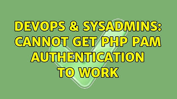 DevOps & SysAdmins: Cannot get PHP PAM authentication to work (2 Solutions!!)