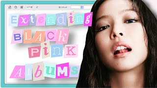 Adding Songs To BLACKPINK Albums