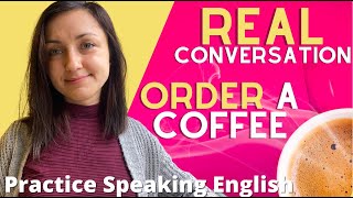 English Speaking Practice: Order a Coffee ☕️ || Real Conversation