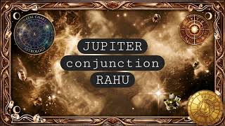 Jupiter conjunction Rahu @natal-astrology 