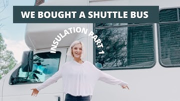 SHUTTLE BUS Conversion (How To Insulate Walls for Shuttle Bus) Ep. 1