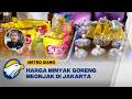 Kenaikan Harga Minyak Goreng di Jakarta Terus Meroket - [Metro Siang]