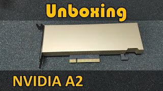 Nvidia A2 Tensor Core Gpu Unboxing