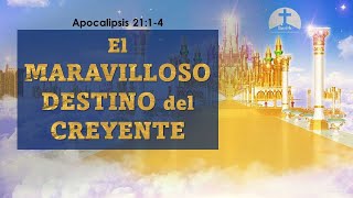 El maravilloso destino del creyente - Apocalipsis 21:1-4