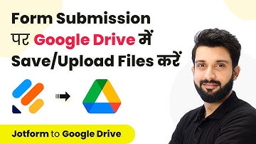How to Save/Upload Files in Google Drive on Form Submission (In Hindi) - Jotform to Google Drive