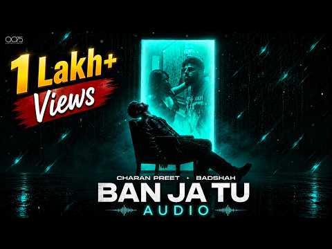 Ban Ja Tu - Audio | Charan Preet x Badshah | Ahsii | One for your playlist