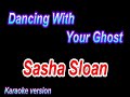Dancing With Your Ghost Sasha Sloan Karaoke Version 