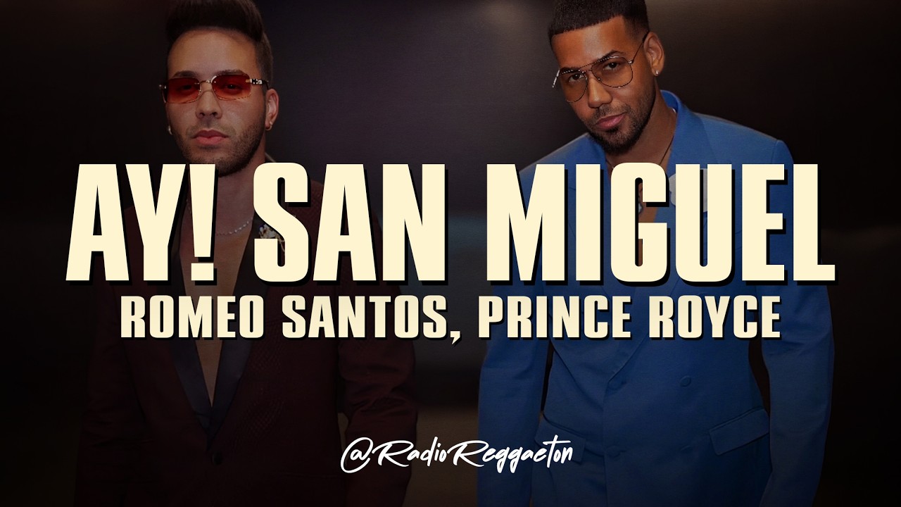 Romeo Santos, Prince Royce - Ay! San Miguel (LETRA)