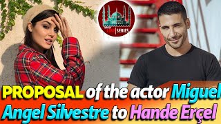 Proposal of the actor Miguel Angel Silvestre to Hande Erçel