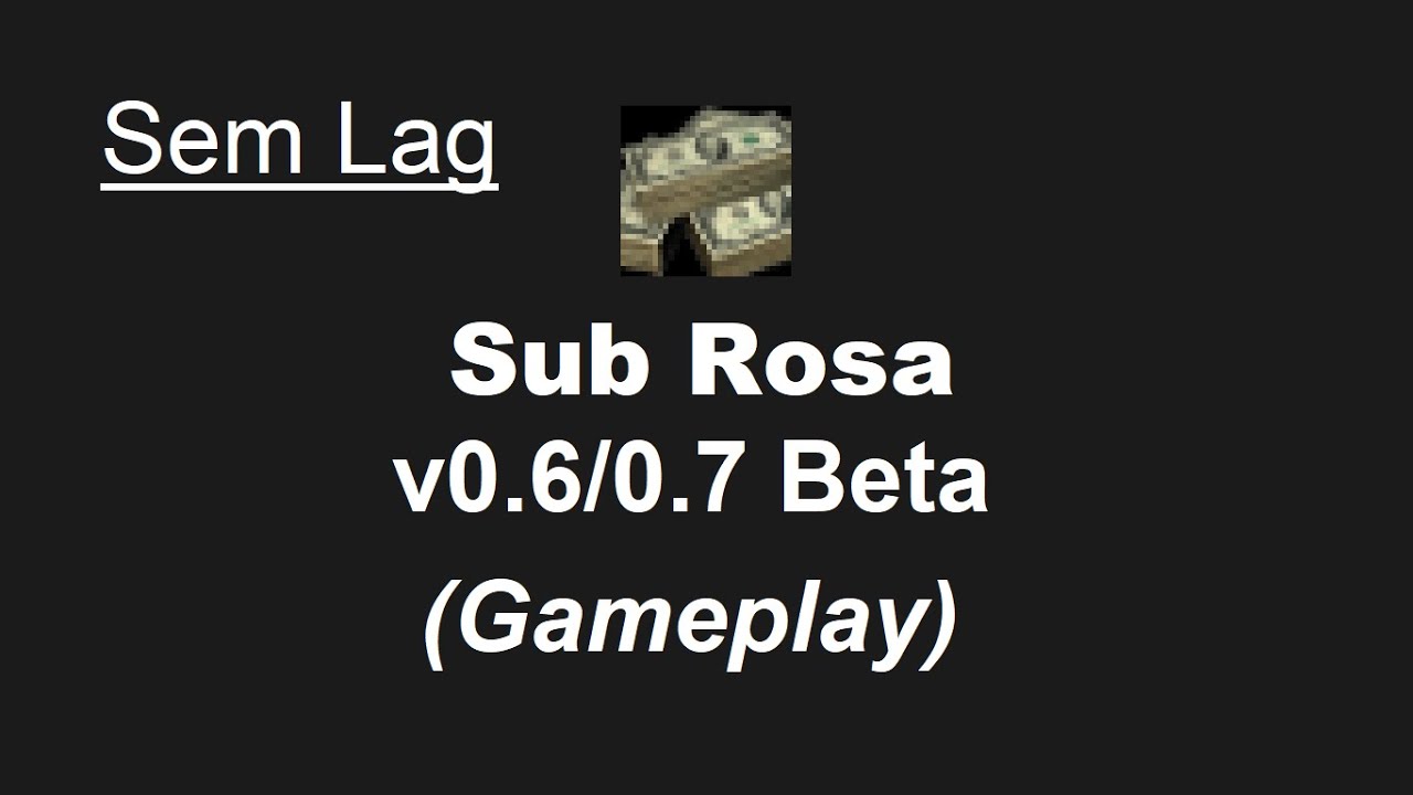 Sub Rosa v0.6/0.7 Beta 