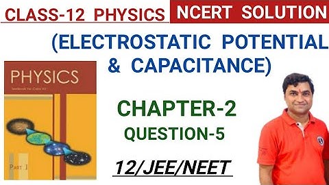 Class 12 Physics NCERT Solution I Chapter 2 I electrostatic potential and capacitance I Exercise 2.5