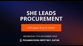 CIPS Qatar Branch: She Leads Procurement Event | Doha, Qatar 2025