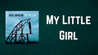 Jack Johnson - My Little Girl (Lyrics)