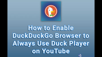 How to Enable DuckDuckGo Browser to Always Use Duck Player on YouTube