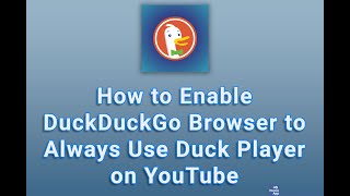 How to Enable DuckDuckGo Browser to Always Use Duck Player on YouTube