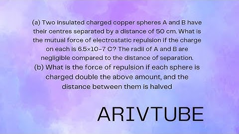 (a) Two insulated charged copper spheres A and B have their centres...#class12physics #arivtube