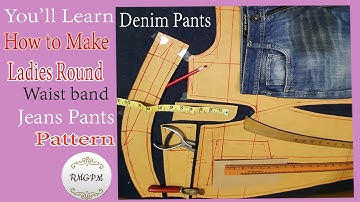 How to Make Ladies Round Waist Denim Pants Pattern | @rmgpm16