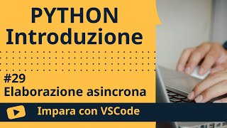 [Impara con VSCode] Introduzione a Python #29 Elaborazione asincrona