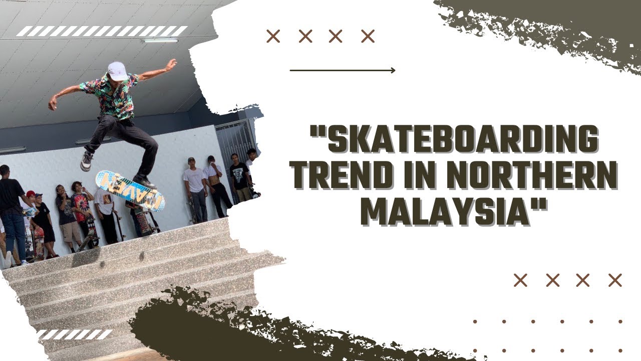 Dokumentari "Skateboarding Trend In Northern Malaysia" YouTube