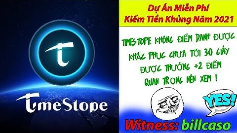 TIMESTOPE - CÁCH SỬA LỖI KHÔNG ĐIỂM DANH ĐƯỢC MÀ NHIỀU NGƯỜI HỎI